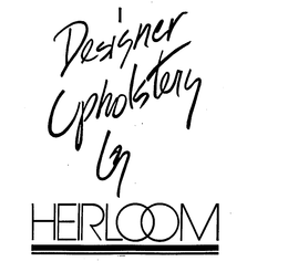 DESIGNER UPHOLSTERY BY HEIRLOOM trademark