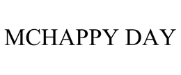 MCHAPPY DAY trademark