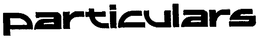 PARTICULARS trademark