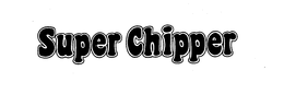 SUPER CHIPPER trademark