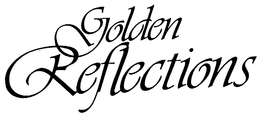 GOLDEN REFLECTIONS trademark