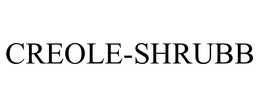 CREOLE-SHRUBB trademark