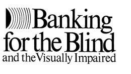 BANKING FOR THE BLIND AND THE VISUALLY IMPAIRED trademark