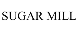 SUGAR MILL trademark