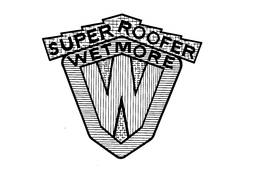 SUPER ROOFER WETMORE W trademark