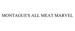 MONTAGUE'S ALL MEAT MARVEL trademark