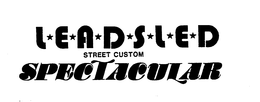 LEADSLED STREET CUSTOM SPECTACULAR trademark