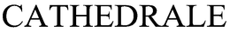 CATHEDRALE trademark