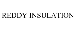 REDDY INSULATION trademark