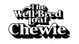 THE WELL-BRED LOAF CHEWIE trademark