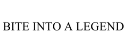 BITE INTO A LEGEND trademark