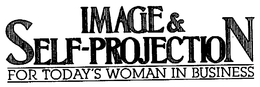 IMAGE & SELF-PROJECTION FOR TODAY'S WOMAN IN BUSINESS trademark