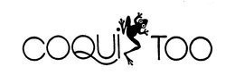 COQUI TOO trademark