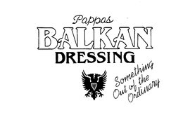 PAPPAS BALKAN DRESSING SOMETHING OUT OF THE ORDINARY trademark