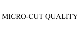 MICRO-CUT QUALITY trademark