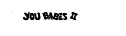 YOU BABES II trademark