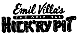 EMIL VILLA'S THE ORIGINAL HICK'RY PIT trademark