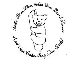 LITTLE BEAR FLOUR MAKES YOUR BREAD DANCE AND YOUR CAKES SING DOO-DAH! trademark