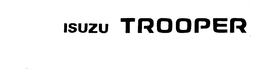 ISUZU TROOPER trademark