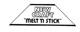 NEW CRAFT "MELT 'N STICK" trademark