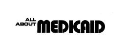 ALL ABOUT MEDICAID trademark