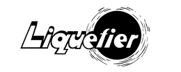 LIQUEFIER trademark