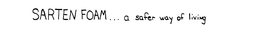 SARTEN FOAM ... A SAFER WAY OF LIVING trademark
