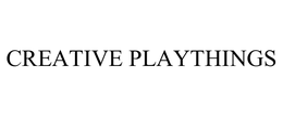 CREATIVE PLAYTHINGS trademark