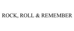 ROCK, ROLL & REMEMBER trademark