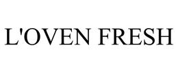 L'OVEN FRESH trademark