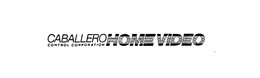 CABALLERO HOME VIDEO CONTROL CORPORATION trademark