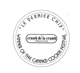 "LE DERNIER CHIP" WINNER OF THE CANNED COOKIE FESTIVAL CRUMB DE LA CRUMB PRODUCTION trademark