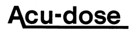 ACU-DOSE trademark