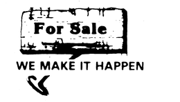 FOR SALE WE MAKE IT HAPPEN trademark