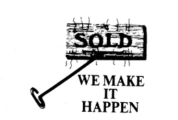 SOLD WE MAKE IT HAPPEN trademark
