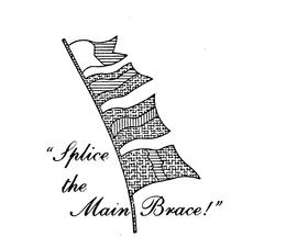 "SPLICE THE MAIN BRACE!" trademark
