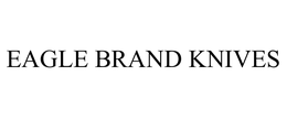 EAGLE BRAND KNIVES trademark