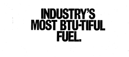 INDUSTRY'S MOST BTU-TIFUL FUEL. trademark