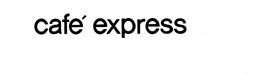 CAFE EXPRESS trademark