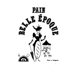 PAIN BELLE EPOQUE DANS CE MAGASIN trademark