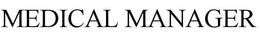 MEDICAL MANAGER trademark