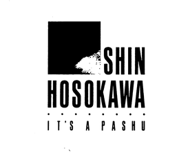 SHIN HOSOKAWA IT'S A PASHU trademark