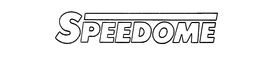 SPEEDOME trademark