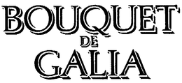 BOUQUET DE GALIA trademark