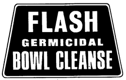 FLASH GERMICIDAL BOWL CLEANSE trademark
