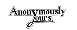 ANONYMOUSLY YOURS trademark