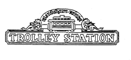 TROLLEY STATION RESTAURANT - TAVERN trademark