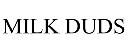 MILK DUDS trademark