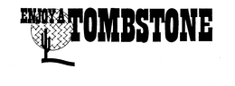 ENJOY A TOMBSTONE trademark
