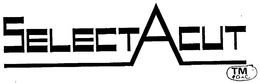SELECTACUT trademark